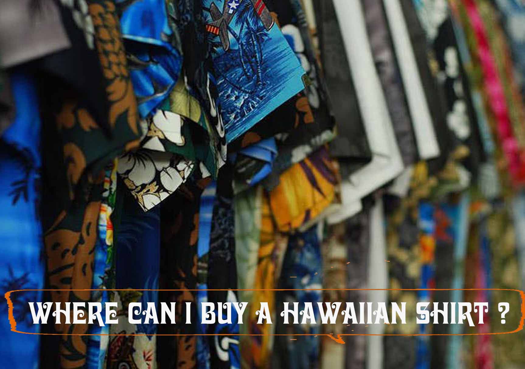 Where Can I Buy A Hawaiian Shirt ?