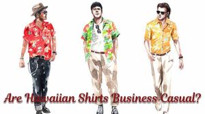 Are Hawaiian Shirts Business Casual