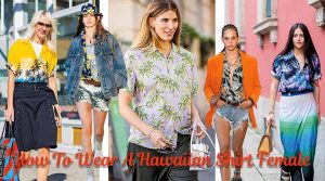 How To Wear A Hawaiian Shirt Female