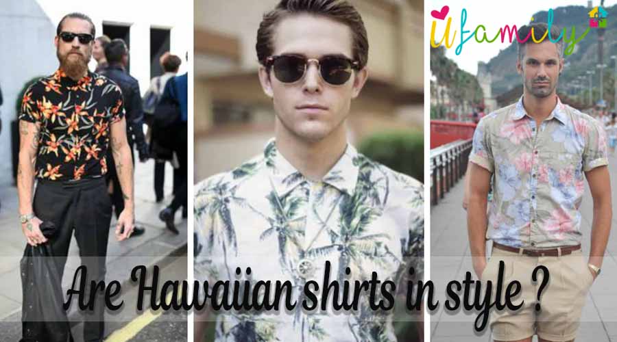 Are Hawaiian shirts in style