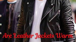 Are Leather Jackets Warm