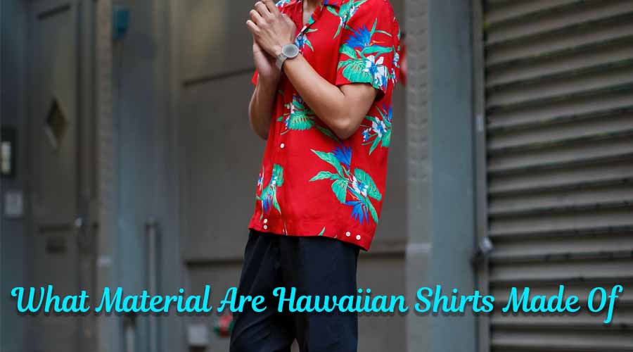 What Material Are Hawaiian Shirts Made Of