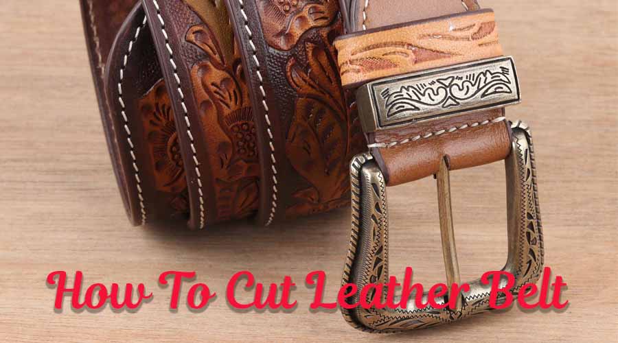 How To Cut Leather Belt